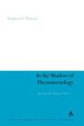 In the Shadow of Phenomenology: Writings After Merleau-Ponty I (Continuum Studies in Continental Philosophy #77) By Stephen H. Watson Cover Image
