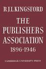 The Publishers Association 1896-1946 By R. J. L. Kingsford Cover Image