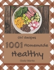 Oh! 1001 Homemade Healthy Recipes: The Best Homemade Healthy Cookbook that Delights Your Taste Buds By Cindy Martin Cover Image