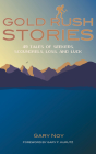 Gold Rush Stories: 49 Tales of Seekers, Scoundrels, Loss, and Luck Cover Image