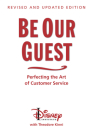 Be Our Guest (Revised and Updated Edition): Perfecting the Art of Customer Service (A Disney Institute Book) By The Disney Institute, Theodore Kinni, Tom Staggs (Foreword by) Cover Image