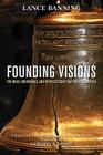 Founding Visions: The Ideas, Individuals, and Intersections That Created America By Lance Banning, Todd Estes (Editor), Gordon S. Wood (Foreword by) Cover Image