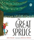 The Great Spruce By John Duvall, Rebecca Gibbon (Illustrator) Cover Image