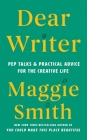 Dear Writer: Pep Talks & Practical Advice for the Creative Life Cover Image