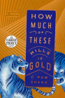 How Much of These Hills Is Gold: A Novel By C Pam Zhang Cover Image