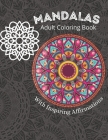 Mandalas Coloring Book For Adults: Stress Relieving Mandala Designs for Adults Relaxation with Inspiring Affirmations To Motivate, For Success, Happin By Exploit Mandals Cover Image