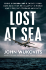 Lost at Sea: Eddie Rickenbacker's Twenty-Four Days Adrift on the Pacific--A World War II Tale of Courage and Faith Cover Image
