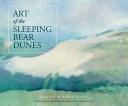 Art of the Sleeping Bear Dunes: Transforming Nature Into Art Cover Image