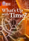 Collins Big Cat – What's up with Time?: Band 14/Ruby By Becca Heddle Cover Image
