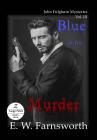 Blue is for Murder: John Fulghum Mysteries, Vol. III Large Print Edition By E. W. Farnsworth Cover Image