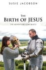 The Birth of JESUS the Adventure Continues! Cover Image