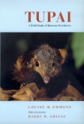 Tupai: A Field Study of Bornean Treeshrews (Organisms and Environments #2) By Louise H. Emmons, Harry W. Greene (Foreword by) Cover Image