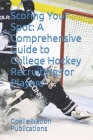 Scoring Your Spot: A Comprehensive Guide to College Hockey Recruiting for Players By David Martinez Cover Image