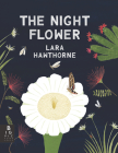 The Night Flower: The Blooming of the Saguaro Cactus By Lara Hawthorne, Lara Hawthorne (Illustrator) Cover Image