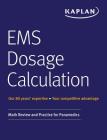 EMS Dosage Calculation: Math Review and Practice for Paramedics By Kaplan Medical Cover Image