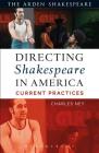 Directing Shakespeare in America: Current Practices By Charles Ney Cover Image