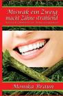 Miswak ein Zweig macht Zähne strahlend: Natürliche Zahnbürste aus Afrika revolutioniert By Monika Braun Cover Image