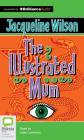 The Illustrated Mum By Jacqueline Wilson, Josie Lawrence (Read by) Cover Image