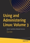 Using and Administering Linux: Volume 3: Zero to Sysadmin: Network Services Cover Image