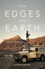 To the Edges of the Earth: A Journey into Wild Land By Peter Pickford Cover Image