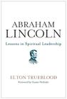 Abraham Lincoln: Lessons in Spiritual Leadership By Elton Trueblood Cover Image