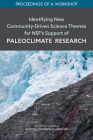 Identifying New Community-Driven Science Themes for Nsf's Support of Paleoclimate Research: Proceedings of a Workshop By National Academies of Sciences Engineeri, Division on Earth and Life Studies, Polar Research Board Cover Image