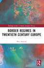 Border Regimes in Twentieth Century Europe (Routledge Studies in Modern European History) Cover Image