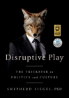 Disruptive Play: The Trickster in Politics and Culture Cover Image