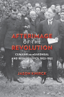Afterimage of the Revolution: Cumann na nGaedheal and Irish Politics, 1922–1932 (History of Ireland & the Irish Diaspora) By Jason Knirck Cover Image
