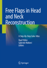 Free Flaps in Head and Neck Reconstruction: A Step-By-Step Color Atlas By Raul Pellini (Editor), Gabriele Molteni (Editor) Cover Image
