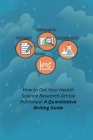 How to Get Your Health Science Research Article Published: A Quantitative Writing Guide Cover Image