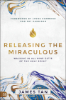 Releasing the Miraculous: Walking in all Nine Gifts of the Holy Spirit Cover Image