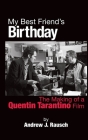 My Best Friend's Birthday: The Making of a Quentin Tarantino Film (hardback) By Andrew J. Rausch Cover Image