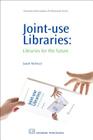 Joint-Use Libraries: Libraries for the Future (Chandos Information Professional) By Sarah McNicol Cover Image