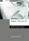 Happy Retirement?: The Impact of Employers' Policies and Practice on the Process of Retirement By Sarah Vickerstaff, John Baldock, Jennifer Cox, Linda Keen Cover Image