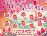 Ten Little Bear Hugs: A Counting Storybook (Magical Counting Storybooks) Cover Image