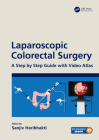 Laparoscopic Colorectal Surgery: A Step by Step Guide with Video Atlas Cover Image
