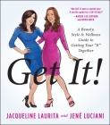 Get It!: A Beauty, Style, and Wellness Guide to Getting Your #It# Together By Jacqueline Laurita, Jené Luciani Cover Image