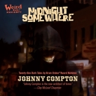 Midnight Somewhere: A Short-Story Collection By Johnny Compton, Johnny Compton (Read by), Various Narrators (Read by) Cover Image