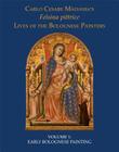 Felsina Pittrice: Volume I: Early Bolognese Painting By Carlo Cesare Malvasia, Elizabeth Cropper (Editor), Lorenzo Pericolo (Editor) Cover Image
