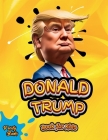 Donald Trump Book for Kids: The biography of Donald J. Trump, colored pages for Children (6-12) By Verity Books Cover Image