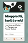Bloggerati, Twitterati: How Blogs and Twitter are Transforming Popular Culture By Mary Cross Cover Image