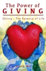 The Power of Giving: Giving - The Essence of Life Cover Image