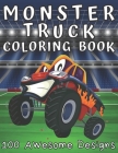 Monster Truck Coloring Book 100 Awesome Designs: Coloring Book For Boys Ages 8-12 Over 200 Pages To Color Filled With Funny Monster Trucks Scenes By Benedicto's Art Publishing Cover Image