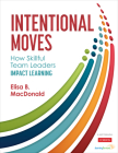 Intentional Moves: How Skillful Team Leaders Impact Learning Cover Image