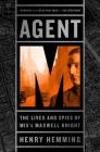 Agent M: The Lives and Spies of MI5's Maxwell Knight Cover Image