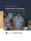 Professionelle Altenpflege: Ein Praxisorientiertes Handbuch By Gabriele Thür (Editor) Cover Image