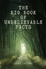 The Big Book of Unbelievable Facts Cover Image