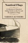 Nautical Flags - A Collection of Historical Sailing Articles on the Use and Recognition of Flags Cover Image