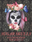 Sugar Skulls Coloring Book for Adults: A Día de Los Muertos & Day of the Dead Colouring Book for Adults & Teens By Ralph Tillery Cover Image